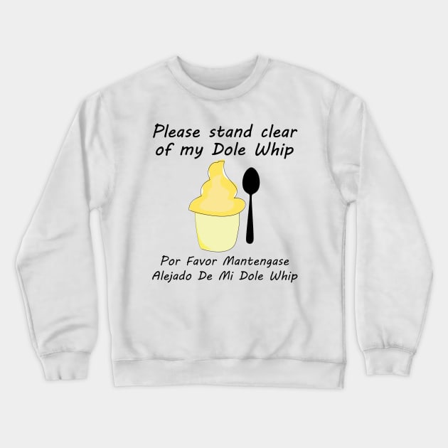 Please Stand clear of my Dole Whip Crewneck Sweatshirt by Chip and Company